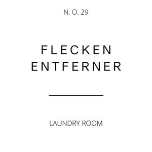 May include: Black and white sign with the text "N.O. 29 FLECKEN ENTFERNER" and "LAUNDRY ROOM" in a minimalist style.