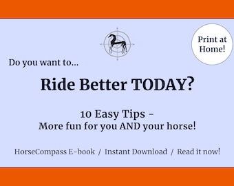 10 Tips for a Better Ride - Today! Make your horse training more fun for you AND your horse! Downloadable E-book with practical Cheat Sheet