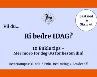 10 Tips for en bedre rideøkt - idag! NORSK SPRÅK! Morsommere og mer effektiv trening for deg OG hesten din! Med praktisk huskeliste.