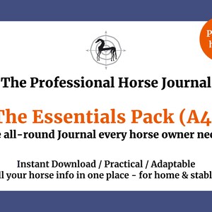 May include: A digital download for a printable horse journal in A4 size. The journal is titled "The Essentials Pack (A4)" and is described as "The all-round Journal every horse owner needs!" The text also says "Instant Download / Practical / Adaptable" and "All your horse info in one place - for home & stable!"