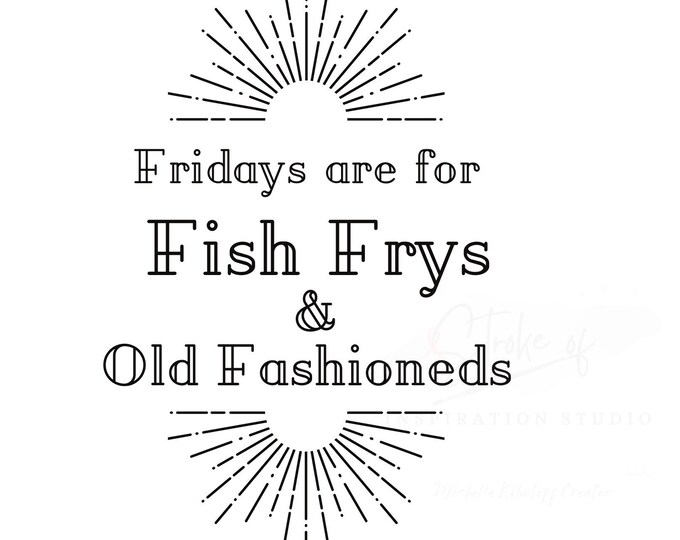 Fridays are for Fish Frys and Old Fashioneds, PNG, Sublimation, Funny Trending Quote
