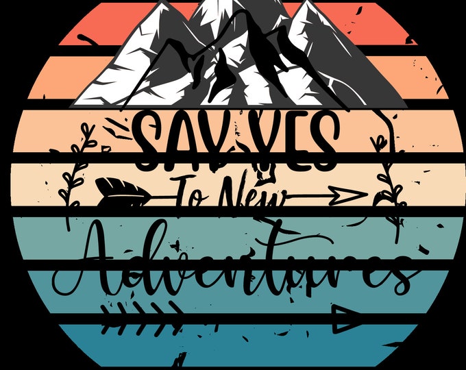 Say Yes to new adventures, PNG, Explore, adventure