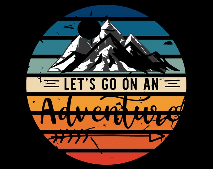 Let's Go on an Adventure, Instant Download, Sublimation, PNG