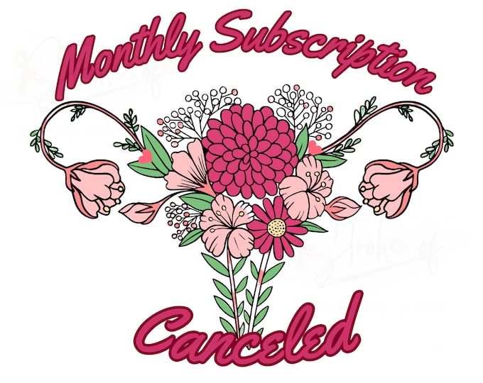 Hysterectomy, Floral Vagina, Monthly Subscription Canceled, Instant Download, PNG Sublimation File