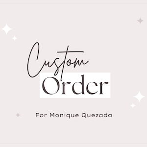 Commande personnalisée pour Monique Quezada