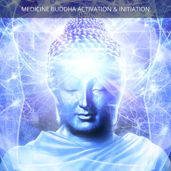 Medicine Buddha Activation and Initiation