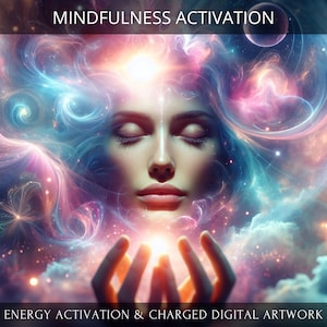Mindfulness Charged Digital Artwork + Energetic Transmission with a Personal Report