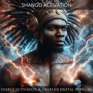 Op de afbeelding: Een digitale kunstwerk met een persoon met een kroon en dreadlocks, omringd door bliksem. De persoon heeft witte markeringen op zijn gezicht en lichaam. De tekst "SHANGO ACTIVATION" staat bovenaan de afbeelding. De tekst "ENERGY ACTIVATION & CHARGED DIGITAL ARTWORK" staat onderaan de afbeelding.
