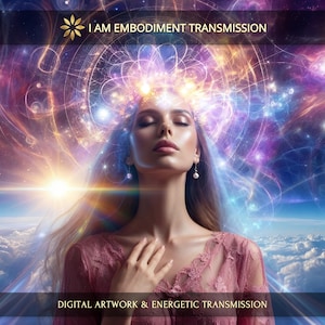 I AM Embodiment: Charged Digital Artwork + Personal Report & Energetic Transmission