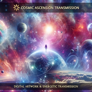 May include: Digital artwork titled COSMIC ASCENSION TRANSMISSION featuring a silhouette of a person floating above a planet in a vibrant nebula filled with colorful planets, swirling clouds of pink, blue, and purple, and a bright central light.