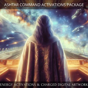 May include: A person in a white robe stands in a spaceship looking out at a starry sky. The text "Ashtar Command Activations Package" is at the top of the image. The text "Energy Activations & Charged Digital Artwork" is at the bottom of the image.