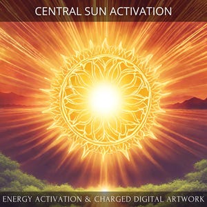 Central Sun Charged Digital Artwork + Energetic Transmission with a Personal Report