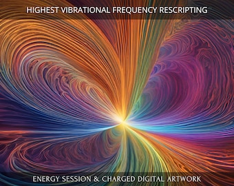 Highest Vibrational Frequency Rescripting + Charged Digital Artwork
