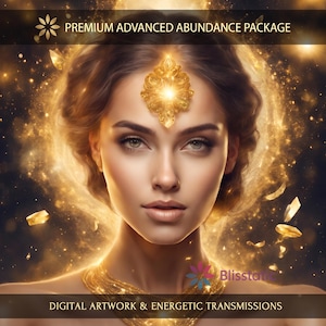 May include: A digital artwork titled PREMIUM ADVANCED ABUNDANCE PACKAGE featuring a person with a glowing gold ornament on their forehead and a gold necklace, surrounded by golden light particles and the text Blissstatic.