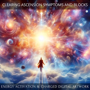 Clearing Ascension Symptoms and Blocks + Charged Digital Artwork