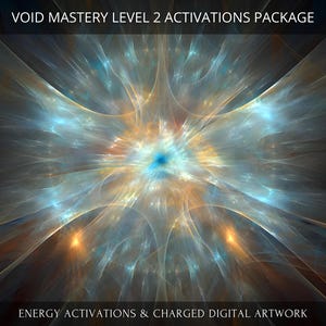 May include: Abstract digital artwork featuring a swirling, multi-colored design with a central point of light. The artwork is titled "VOID MASTERY LEVEL 2 ACTIVATIONS PACKAGE" and includes the text "ENERGY ACTIVATIONS & CHARGED DIGITAL ARTWORK".