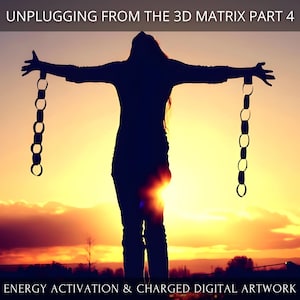 Unplugging from the 3D Matrix Part 4 + Charged Digital Artwork