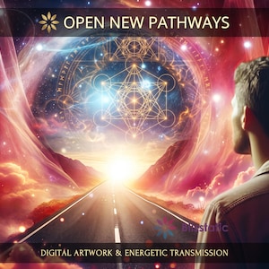 Open New Pathways: Charged Digital Artwork + Personal Report & Energetic Transmission