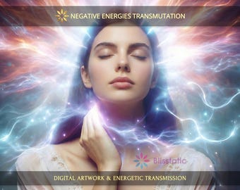 Negative Energies Transmutation: Charged Digital Artwork + Personal Report & Energetic Transmission