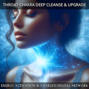May include: A digital art print depicting a woman with her eyes closed, a blue glow emanating from her throat chakra. The image is titled "Throat Chakra Deep Cleanse & Upgrade" and includes the text "Energy Activation & Charged Digital Artwork".