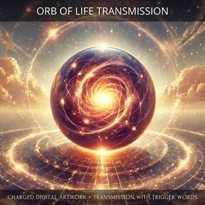 Orbe de Vie - Œuvre d'art numérique chargée + Transmission énergétique avec mots déclencheurs