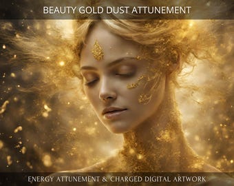 Beauty Gold Dust Attunement + Charged Digital Artwork