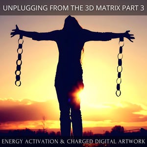 Unplugging from the 3D Matrix Part 3 + Charged Digital Artwork