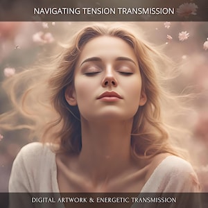 Navigating Tension: Charged Digital Artwork + Personal Report & Energetic Transmission