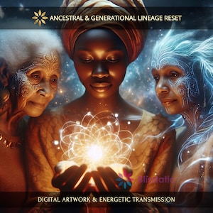 Réinitialisation de la lignée ancestrale et générationnelle : Œuvre d’art numérique chargée + Rapport personnel et transmission énergétique