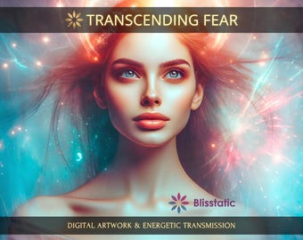 Transcending Fear: Charged Digital Artwork + Energetic Transmission with a Personal Report