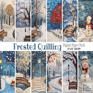 May include: A collection of paper quilling art pieces depicting winter scenes. The artwork features snowy landscapes with trees, benches, bridges, and a snowman. The text "Frosted Quilling" and "Digital Paper Pack 12"x12" 300 DPI" are displayed.