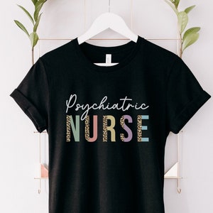 Psychiatric Nurse Shirt, Gift for Psychiatric Nurse, Nurse Shirt, Mental Health Nurse Shirt, Psych Nurse Shirt, Graduation Gift for Nurse