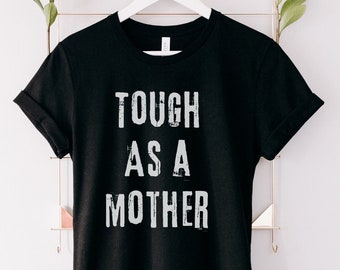 Mama Shirt, Tough As a Mother Shirt, Mama Shirt, Tough as a Mother Shirt, Tough as a Mother Funny Mom Shirt, Muttertag Geschenk, Shirts für Mama