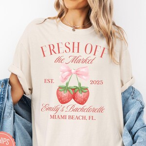 Fresh off the Market Bachelorette Party Shirts Custom Strawberry Farmers Market Bachelorette T-Shirts Personalized Luxury Bachelorette Tees