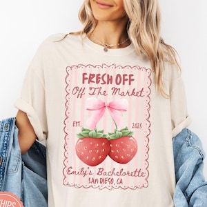 Fresh off the Market Bachelorette Party Shirts Custom Strawberry Farmers Market Bachelorette T-Shirts Personalized Luxury Bachelorette Tees