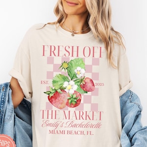 Fresh off the Market Bachelorette Party Shirts Custom Strawberry Farmers Market Bachelorette T-Shirts Personalized Luxury Bachelorette Tees