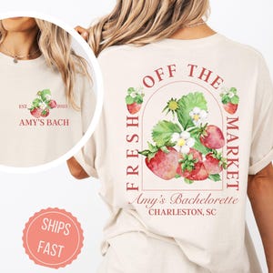 Fresh off the Market Bachelorette Party Shirts Custom Strawberry Farmers Market Bachelorette T-Shirts Personalized Luxury Bachelorette Tees