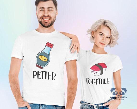 Funny Sushi Couple Shirt Better 