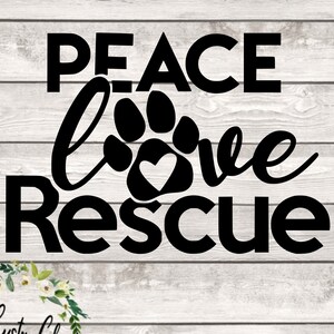 May include: Black graphic design with the words "PEACE LOVE RESCUE" and a paw print with a heart in the center. The Custom Chic logo is in the bottom left corner, and "PNG / SVG" is in the bottom right corner.