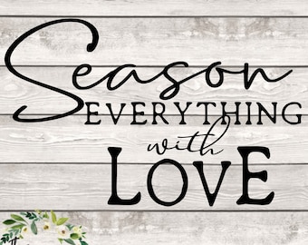 Season Everything With Love SVG PNG Kitchen Quote Cut File