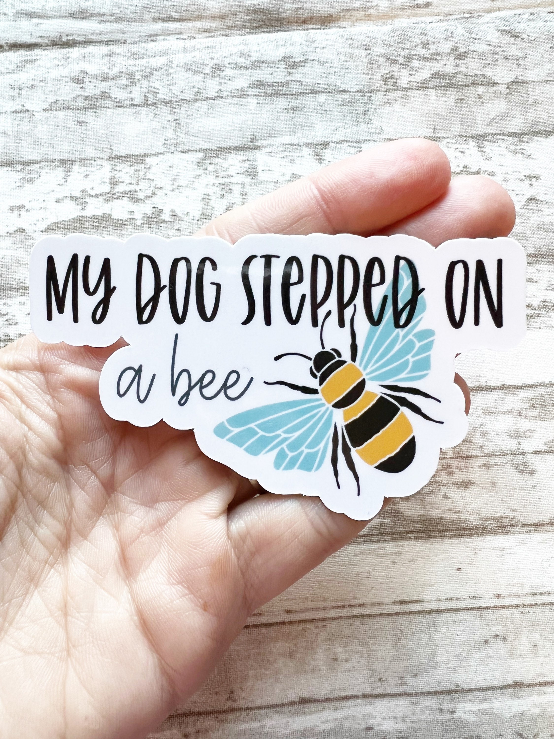 My dog stepped on a bee  Sticker for Sale by clients
