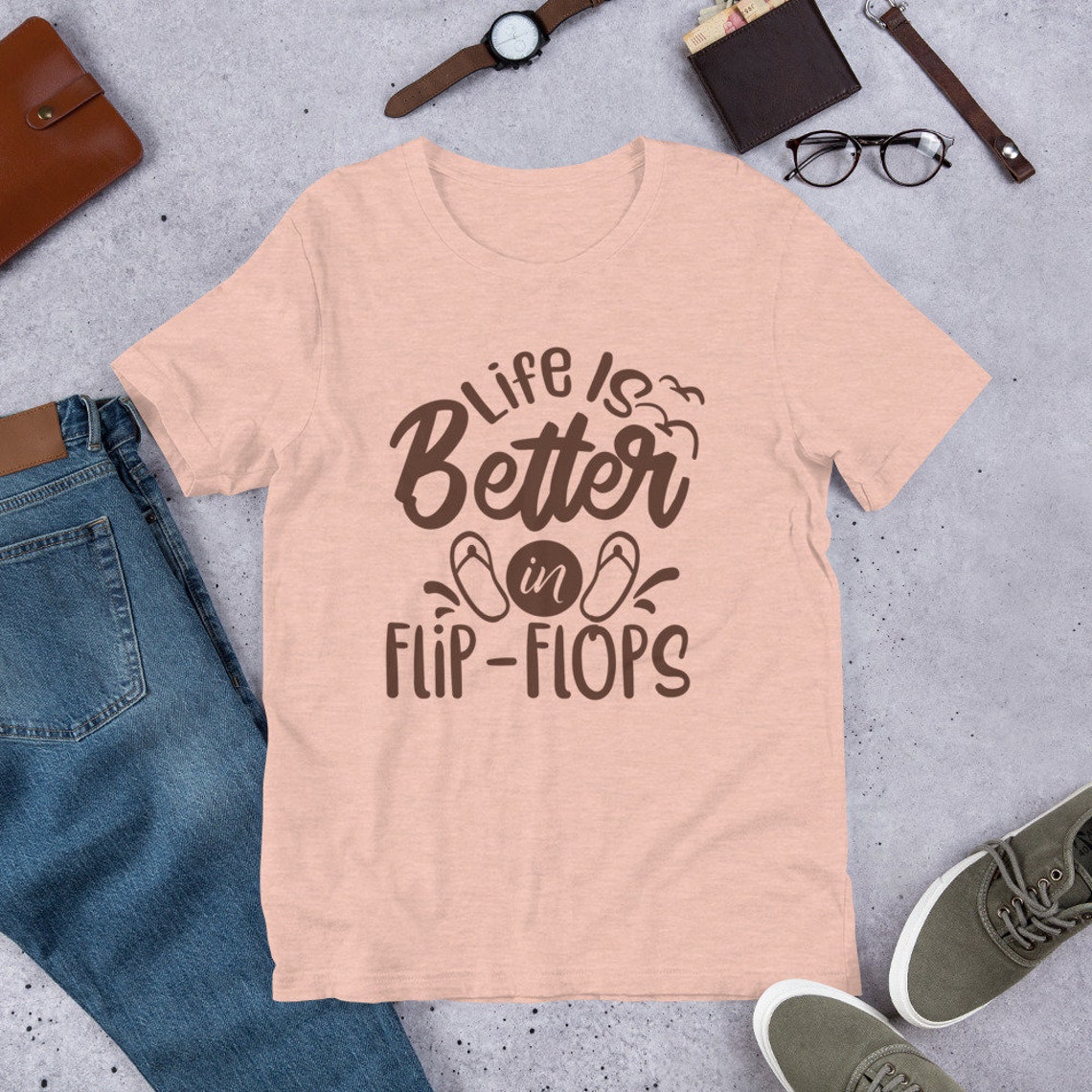 life is better in flip flops shirt