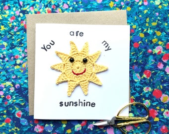 You are my sunshine - crochet card with smiling sun, 3D card with punny card, card to brighten a day, card to send love, crochet handmade
