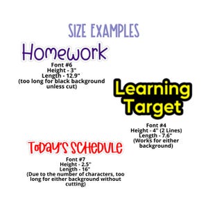 May include: Image showing examples of sticker sizes. The word "Homework" is in purple, with a height of 3 inches and a length of 12.9 inches. "Learning Target" is in yellow and black. "Today's Schedule" is in red, with a height of 2.5 inches and a length of 16 inches.