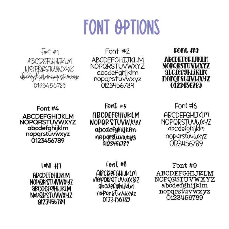 May include: A graphic showcasing nine different font options, each displaying the alphabet and numbers 0-9. The fonts vary in style, from handwritten to bold, with the title "FONT OPTIONS" in purple script at the top.