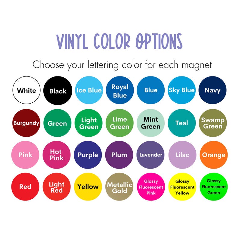 May include: Image showing a selection of vinyl color options for lettering on magnets. Colors include white, black, blue, green, pink, purple, orange, red, yellow, and metallic gold, with text reading "VINYL COLOR OPTIONS".