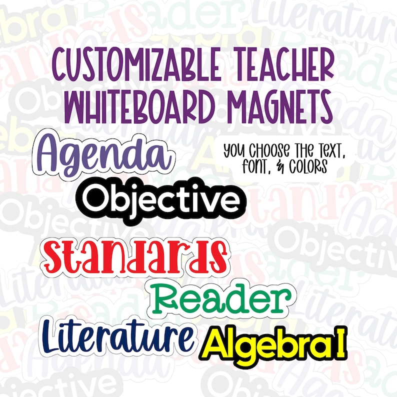 May include: A collection of customizable teacher whiteboard magnets. The magnets feature words like "Agenda," "Objective," "Standards," "Reader," "Literature," and "Algebra" in various colors and fonts. The text "You choose the text, font, & colors" is also included.