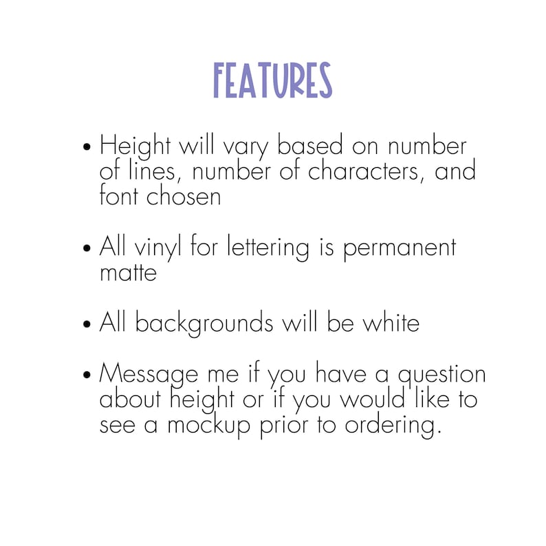 May include: White background with the word "FEATURES" in purple script. Bullet points detail product characteristics: height varies, permanent matte vinyl lettering, white backgrounds, and a message prompt for questions or mockups.