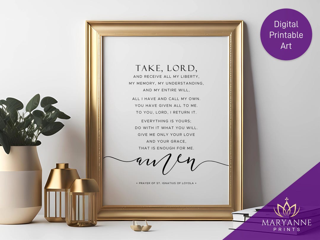 Prayer of St. Ignatius of Loyola, Suscipe, Saint Ignatius Prayer ...