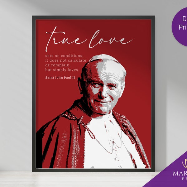 St John Paul II Quote, True love sets no condition, Catholic Saint Quote Printable, Catholic Wall Art, Catholic Printables, Saint Quotes